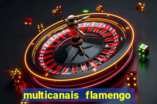 multicanais flamengo x corinthians